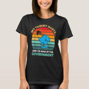 My Tummy Hurts And I'm Mad At The Government Vinta T-Shirt
