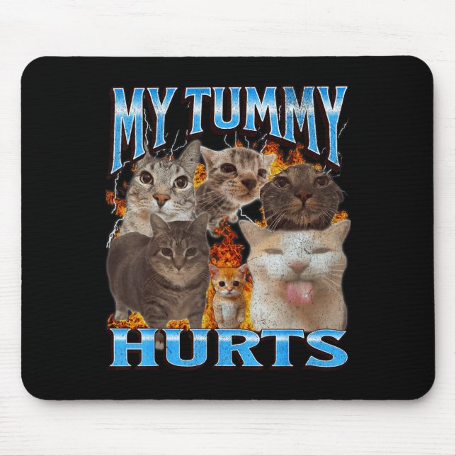 My Tummy Hurts Funny Cat Meme Bootleg Graphic  Mouse Pad (Front)