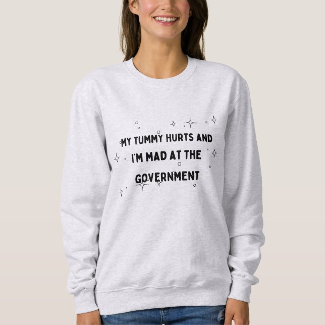 My tummy hurts sweatshirt (Front)