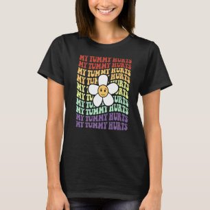 my tummy hurts tummy ache survivor retro sunflower T-Shirt