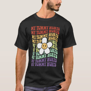 My Tummy Hurts Tummy Ache Survivor Retro Sunflower T-Shirt