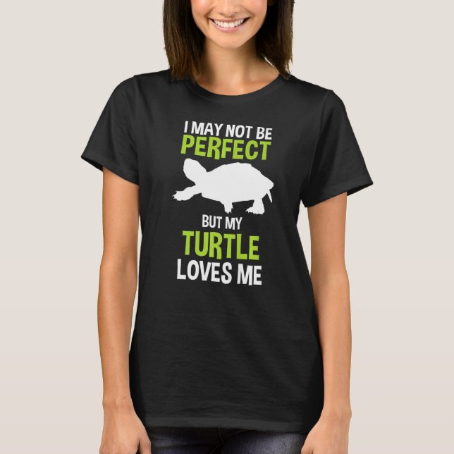 My Turtle Love Me T-Shirt (Front)