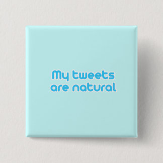My tweets are natural 15 cm square badge
