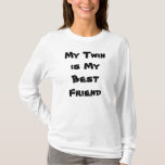 MY TWIN IS MY BEST FRIEND T-SHIRT<br><div class="desc">MY TWIN IS MY BEST FRIEND T-SHIRT! THANKS FOR STOPPING BY ONE OF MY EIGHT STORES!</div>