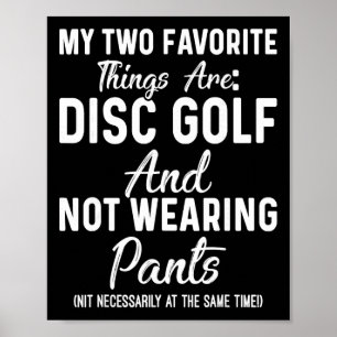 My Two Favourite Things Are Disc Golf And Not Wear Poster
