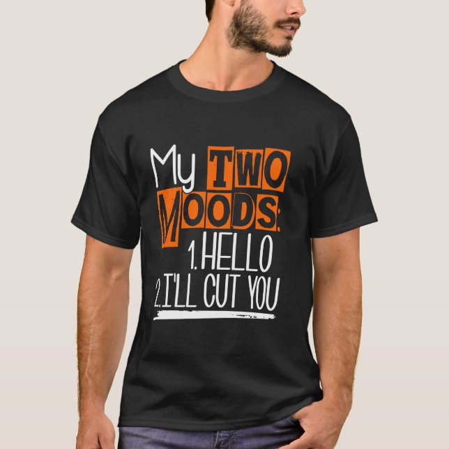 My Two Moods Funny Sarcastic Humour Joke T-Shirt (Front)