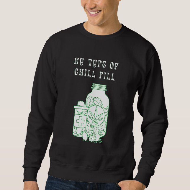My Type Of Chill Pill Sweatshirt (Front)