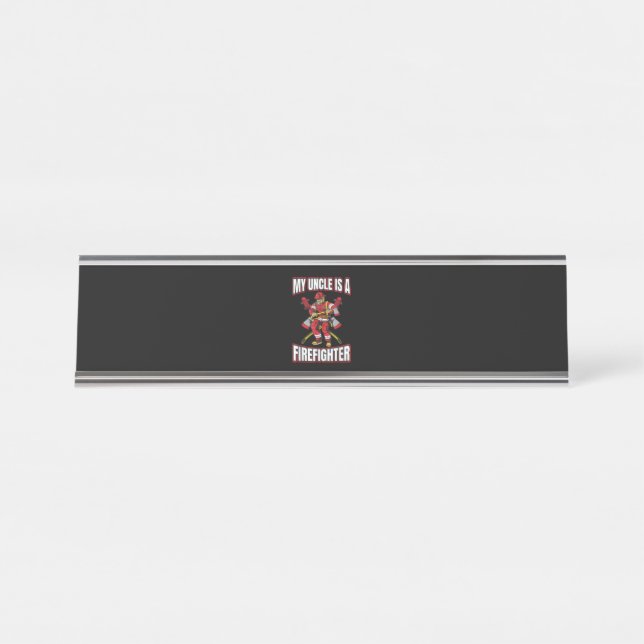 My Uncle Is A Firefighter Desk Name Plate (Front)