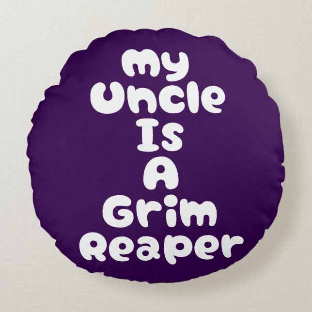 My Uncle Is A Grim Reaper Round Cushion (Front)