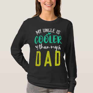 My Uncle is Cooler than my Dad cute kids Nephew Ni T-Shirt