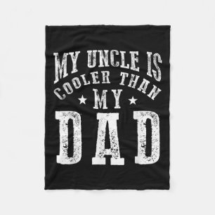 My Uncle Is Cooler Than My Dad Funny Nephew Niece  Fleece Blanket