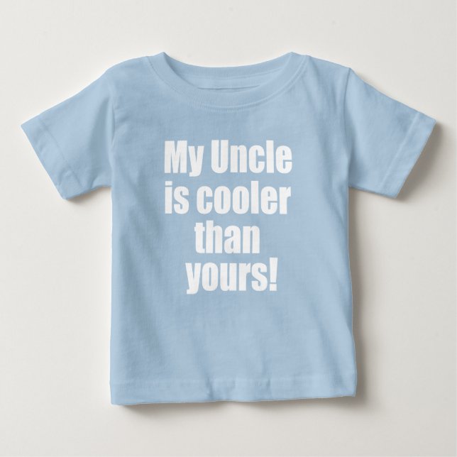 My uncle is cooler than yours funny nephew shirt (Front)