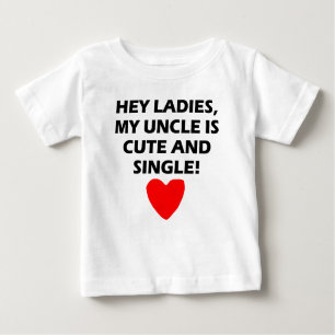 My Uncle Is Cute And Single Baby T-Shirt