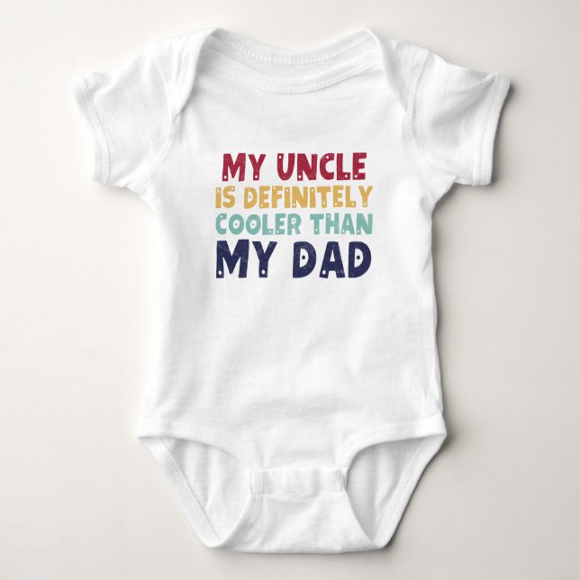My Uncle Is Definitely Cooler Than My Dad Baby Bodysuit (Front)