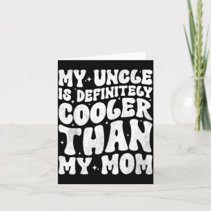 My Uncle Is Definitely Cooler Than My Mom Nephew N Card