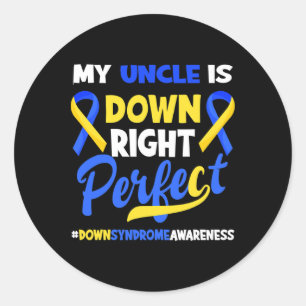My Uncle Is Down Right Perfect Down Syndrome Aware Classic Round Sticker