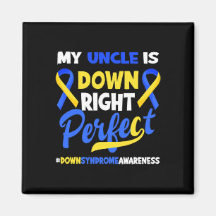 My Uncle Is Down Right Perfect Down Syndrome Aware Magnet