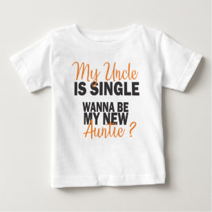 My Uncle is Single Baby T-Shirt