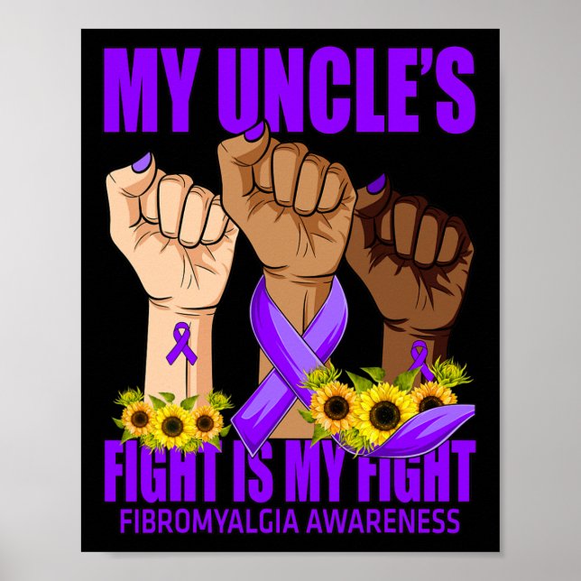 My Uncle's Fight Is My Fight Fibromyalgia Awarenes Poster (Front)