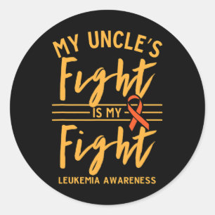 My Uncle's Fight is My Fight Leukaemia Awareness  Classic Round Sticker