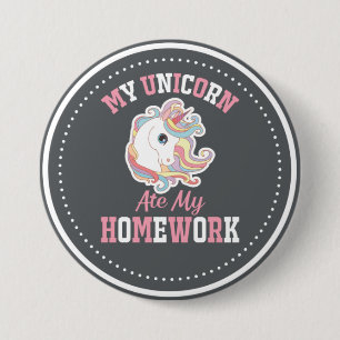 My Unicorn Ate My Homework 7.5 Cm Round Badge