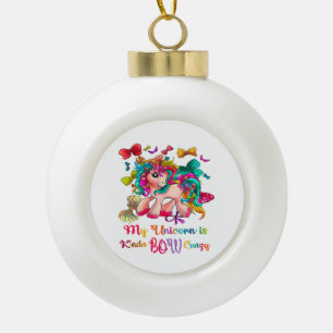 My Unicorn Is Kinda Bow Crazy Christmas Ceramic Ball Christmas Ornament