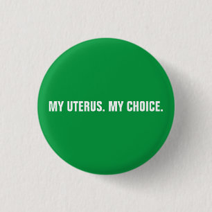 My uterus my choice green & white abortion rights  3 cm round badge