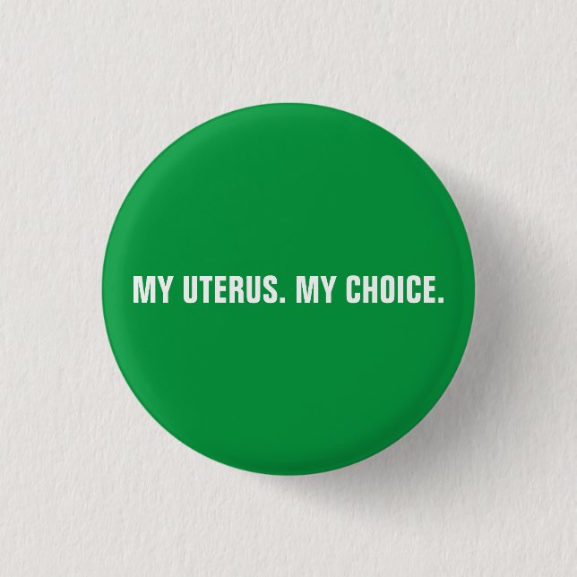 My uterus my choice green & white abortion rights  3 cm round badge (Front)
