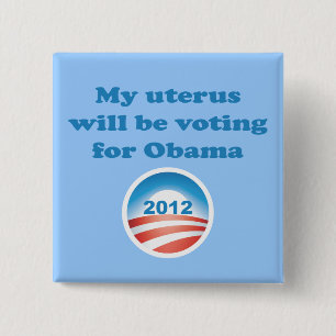 My Uterus Will Be Voting For Obama 15 Cm Square Badge