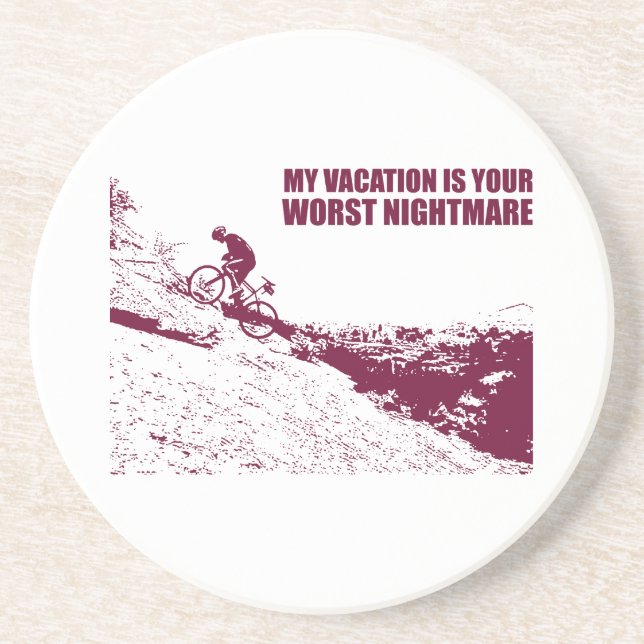 My Vacation Is Your Worst Nightmare Coaster (Front)