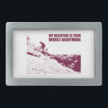 My Vacation Is Your Worst Nightmare Rectangular Belt Buckle<br><div class="desc">You lay on the beach all day. I suffer.  I enjoy suffering.  What I do is your worst nightmare.</div>