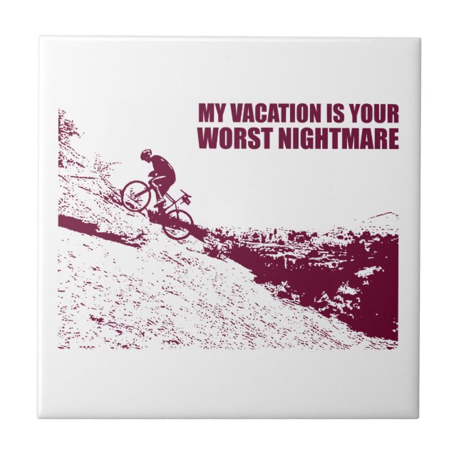 My Vacation Is Your Worst Nightmare Tile (Front)