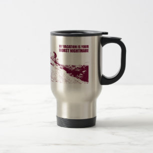 My Vacation Is Your Worst Nightmare Travel Mug