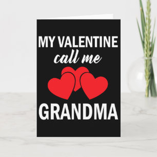 My Valentine Call Me Grandma Valentines Day Card