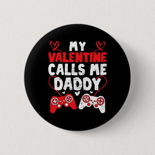 My Valentine Calls Me Daddy Gamer Dad Valentines D 6 Cm Round Badge