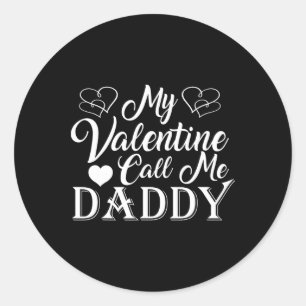 My Valentine Calls Me Daddy Valentines Day Hearts Classic Round Sticker