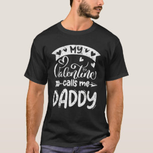 My Valentine Calls Me Daddy Valentines Day Matchin T-Shirt