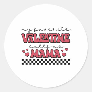My Valentine Calls Me Mama Valentines Day Mum Wife Classic Round Sticker