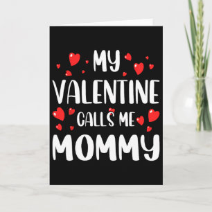 My Valentine Calls Me Mommy Funny Vday Hearts Wome Card
