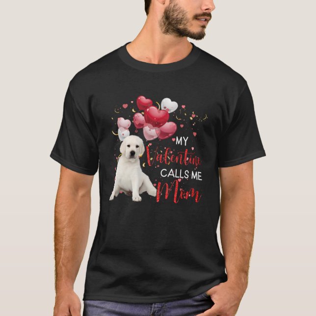 My Valentine Calls Me Mum White Labrador T-Shirt (Front)