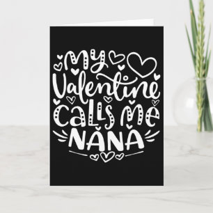 My Valentine Calls Me Nana Funny Grandma Valentine Card