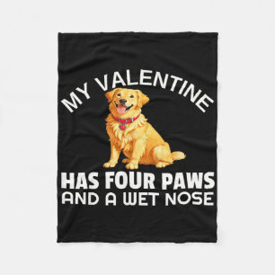 My Valentine Has Four Paws And A Wet Nose Golden R Fleece Blanket
