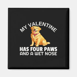 My Valentine Has Four Paws And A Wet Nose Golden R Magnet