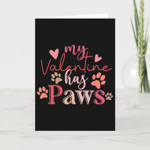 My Valentine Has Paws Cute Pet Lover  Card