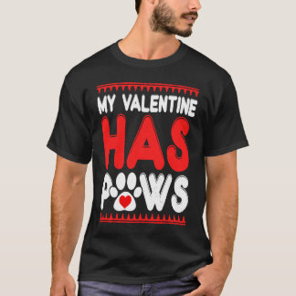 My Valentine Has Paws Dog Cat Animals  Fun Valenti T-Shirt