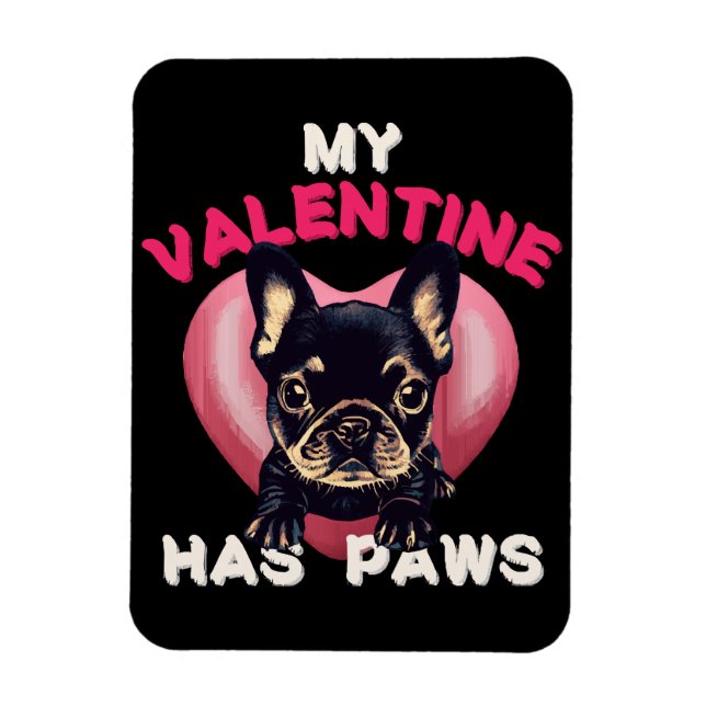 My Valentine has Paws dog lover Magnet (Vertical)
