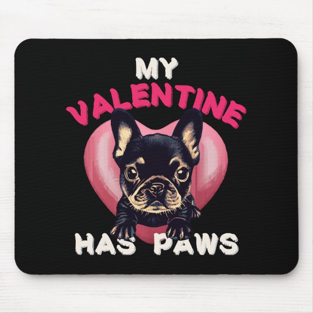 My Valentine has Paws dog lover Mouse Pad (Front)