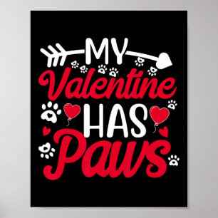My Valentine Has Paws Funny Cat Dog Lover Poster
