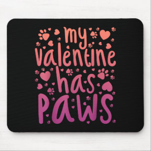 My Valentine Has Paws  Mouse Pad