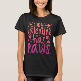 My Valentine Has Paws  T-Shirt